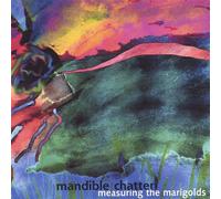 Mandible Chatter - Measuring the Marigolds