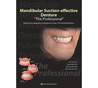 Mandibular Suction-effective Denture "The Professional": Clinical and Laboratory Technique for Class I/Ii/iii With Aesthetics
