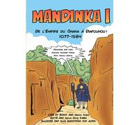 MANDINKA I : De l’Empire du Ghana à Diafounou 1077-1584