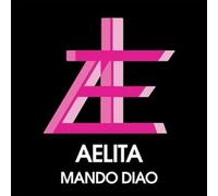 MANDO DIAO - AELITA CD NEUF