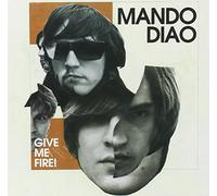Mando Diao - Give Me Fire [Import]
