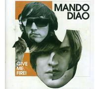 Mando Diao - Give Me Fire
