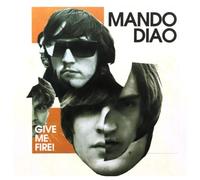 Mando Diao - Give Me Fire