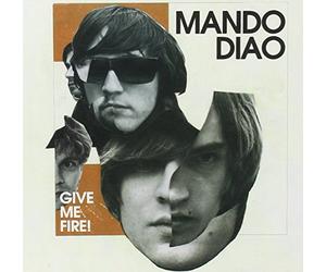 Mando Diao - Give Me Fire