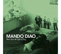 Mando Diao – Never Seen the Light of Day
