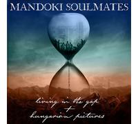 Mandoki Soulmates - Living in The Gap+Hungarian Pictures [Import]