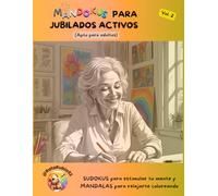 Mandokus para jubilados activos. Vol. 2: Sudokus para estimular tu mente y mandalas para relajarte coloreando