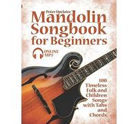 Mandolin Songbook For Beginners - 100 Timeless Folk And Children Songs With Tabs And Chords