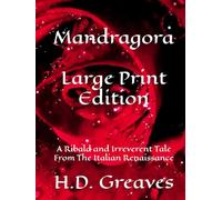 Mandragora - Large Print Edition: A Ribald and Irreverent Tale From The Italian Renaissance