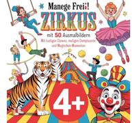 Manege frei! Das große Zirkus-Malbuch mit 50 Ausmalbildern: Mit lustigen Clowns, mutigen Dompteuren und magischen Momenten