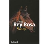 Manège - Rodrigo Rey Rosa - Gallimard - broché - Roman