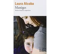 Manèges: Petite histoire argentine de Laura Alcoba (19 février 2015) Poche
