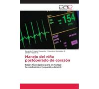 Manejo del niño postoperado de corazón: Bases fisiológicas para el manejo hemodinámico (segunda edición).