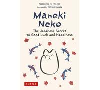 Maneki Neko: The Japanese Secret to Good Luck and Happiness by Nobuo Suzuki NEUF