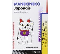 Manekineko Japonais: Langue et culture, niveau 2 - intermédiaire