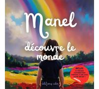 Manel découvre le monde: Livre personnalisé, histoire magique, affirmations positives, éveil et émerveillement, moment en famille, confiance en soi, ... paisible : Manel découvre le monde