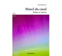 Manel du canal Fuites et visions - Daniel Quiterio - Complicites Eds - relié - Contes / Légendes