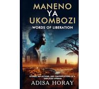 Maneno Ya Ukombozi: Words Of Liberation. Stories, Reflections, and Contemplations of a Displaced Afrikan.