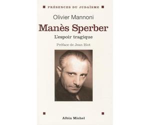 Manès Sperber : L'Espoir tragique