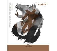 Manesh Les sentiers des astres 1 - Stefan Platteau - Moutons Electriques - broché - Roman