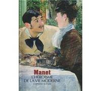 Manet: L'héroïsme de la vie moderne