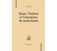 Manet, Flaubert Et L'émergence Du Modernisme