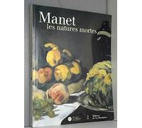 Manet : les natures mortes : Exposition, Paris, Musée d'Orsay (9 octobre 2000-7 janvier 2001)