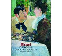 Manet: L'héroïsme de la vie moderne