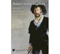 Manet’s Ironic Duplicity: Hamlet, Baudelaire, and Masculinity [B&W]