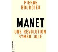 Manet, une révolution symbolique Pierre Bourdieu (Coauteur), Marie-Christine Rivière (Contributions)