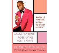 MANEUVERING ROSÉ WINE WITH STYLE: Second Edition