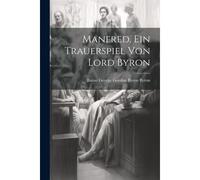 Manfred. Ein Trauerspiel Von Lord Byron