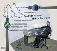 Manfred Miersch - Das Subharchord - The Subharchord "Ein umfassendes musikalisches Portrait des lange Zeit vergessenen faszinierenden Instrumentes (Neue subharmonische Mixturen)" "An encompassing musical portrait of a long-forgotten and fascinating instrument (new subharmonic mixtures)"