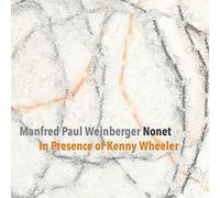 Manfred Paul Weinberger Nonet – In Presence of Kenny Wheeler – CD
