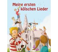 Manfred Söntgen Matthias Derenbach Arthur Meine ersten kölschen Lieder: (Relié)