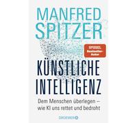 Manfred Spitzer Künstliche Intelligenz: Dem Menschen überlegen - wie KI (Relié)