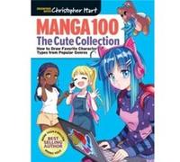 Manga 100 The Cute Collection by Christopher Hart Christopher Hart (Auteur)