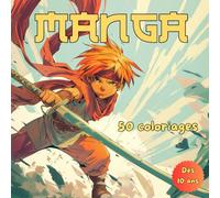 Manga - 50 Coloriages: Livre de Coloriage Manga - 50 Illustrations Épiques dès l’âge de 10 Ans