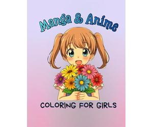 Manga & Anime Coloring Book for Girls Ages 6+: Cute Kawaii Characters, Chibi Girls, and Fun Outfits: A Fun and Easy Coloring Book with Adorable Anime Girls, Perfect for Young Artists and Manga Lovers