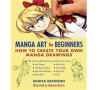 Manga Art for Beginners by Danica Davidson Danica Davidson, (Auteur)