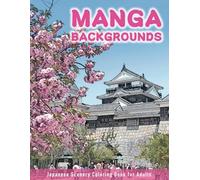 Manga Backgrounds - Japanese Scenery Coloring Book for Adults: A Visual Journey Through Japan’s Hidden Charm | 60 Coloring Pages of Retro Alleys, Traditions, and Everyday Scenes
