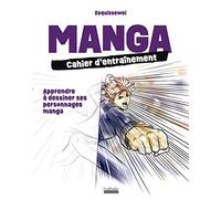 Manga, Cahier D'entraînement - Apprendre À Dessiner Ses Personnages Manga