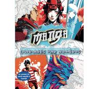 Manga - Coloriages par numéros: Explorez l'univers manga avec ce livre de coloriages par numéros - 40 dessins inédits à colorier