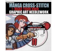 Manga Cross-Stitch: Make Your Own Graphic Art Needlework