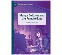 Manga Cultures And The Female Gaze