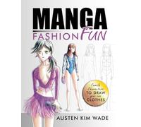 Manga Fashion Fun: Female Characters to Draw your own Clothes