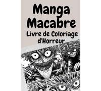 Manga Macabre - Livre de Coloriage d'Horreur: Plongez dans l'Obscurité et Donnez Vie à Vos Cauchemars Manga