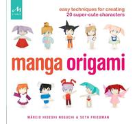 Manga Origami: Easy Techniques for Creating 20 Super-Cute Characters