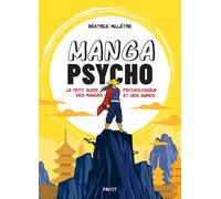 Manga psycho Le petit guide psychologique des mangas et des animes - Béatrice Millêtre - Payot - broché - Guide