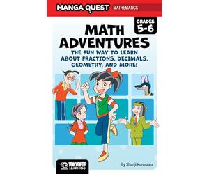 Manga Quest Math: Math Adventures for Grades 5-6: The Fun Way to Learn About Fractions, Decimals, and More! (Hardcover)